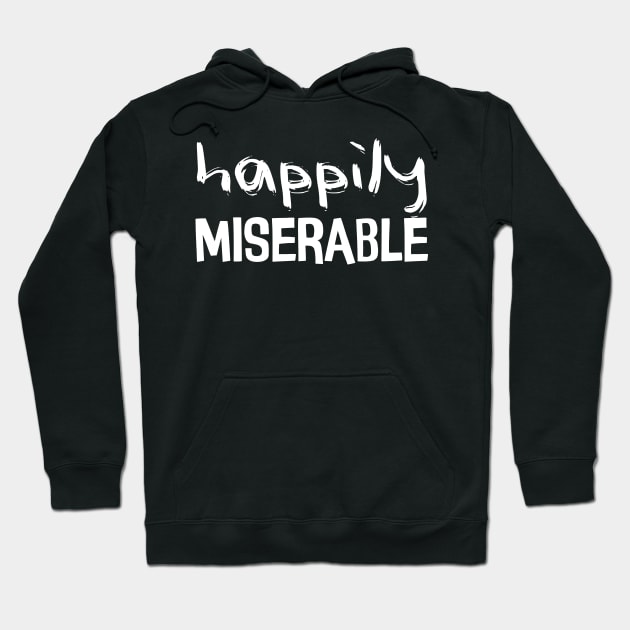 happily miserable Hoodie by Mollie